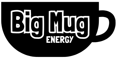 Big Mug Energy